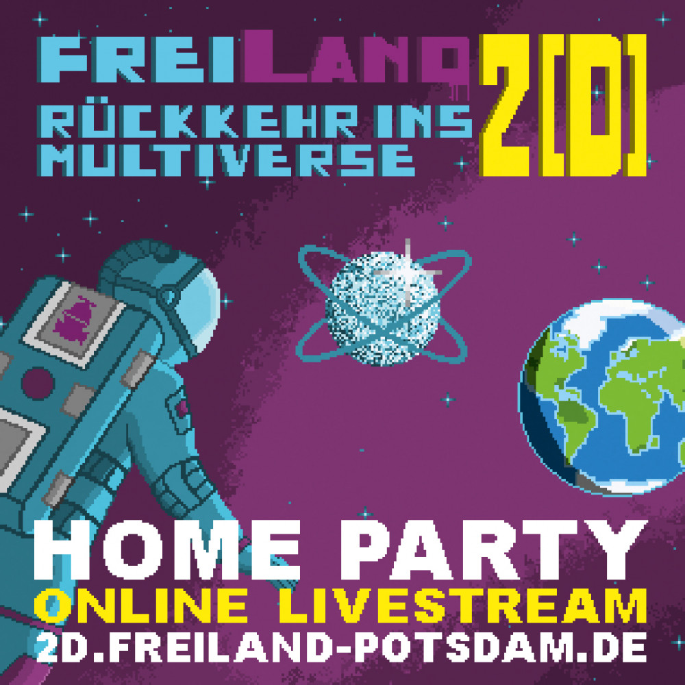 freiLand 2D – Rückkehr ins Multiverse – Home Party